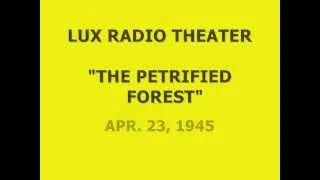 LUX RADIO THEATER -- "THE PETRIFIED FOREST" (4-23-45)