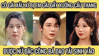 Cô gái xấu xí bị em gái đẩy xuống cầu thang được nữ đặc công bá đạo tái sinh vào