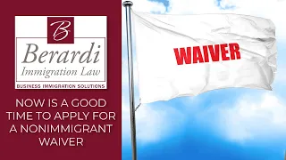 Now is a Good Time to Apply for a Nonimmigrant Waiver