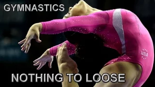 Gymnastics || Nothing to Lose