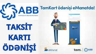 E-MANAT-DA TAM KART ODENISI / Tam kart kredit karti / ABB Taksit karti