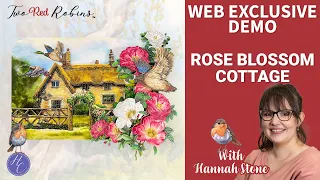 Rose Blossom Cottage Demo | Hannah | Two Red Robins | Highlight Crafts