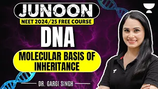 Molecular Basis Of Inheritance | DNA | Junoon NEET 2024 | Gargi Singh