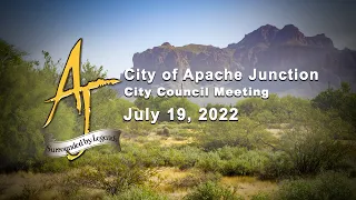 Apache Junction City Council Meeting - 7/19/2022