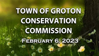 Groton Conservation Commission 2/6/23