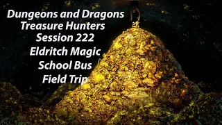 Treasure Hunters Session 222: Eldritch Magic School Bus Field Trip