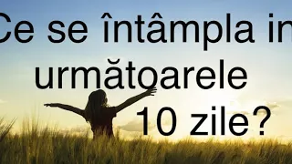 Ce se întâmpla in următoarele 10 ZILE? Pe zodii