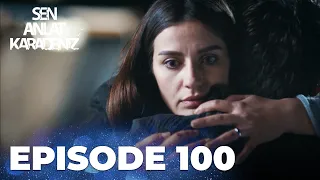 Sen Anlat Karadeniz | Lifeline - Episode 100