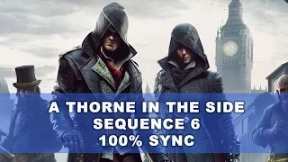 AC Syndicate How to: Thorne in the Side Sequence 6 Walkthrough 100% Sync