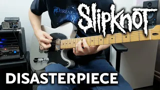 Slipknot - Disasterpiece - Guitar Cover