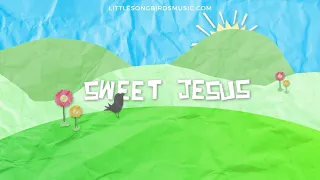 LITTLE SONGBIRDS 2 -Sweet Jesus (Official Lyric Video)