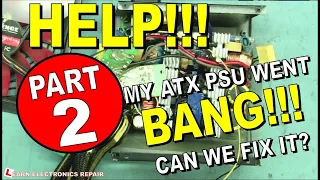 Help My ATX PSU Went BANG! Part 2 - ATX PSU Repair, Can We Fix It?