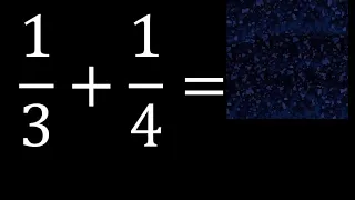 1/3 mas 1/4 . Suma de fracciones heterogeneas , diferente denominador 1/3+1/4 plus