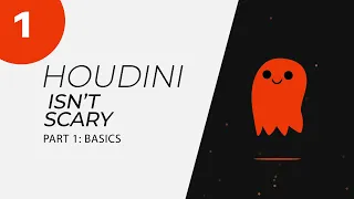 Houdini Isn't Scary - Part 1: Basics