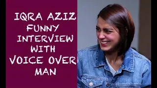 Iqra Aziz funny interview with Voice Over Man  Episode #26