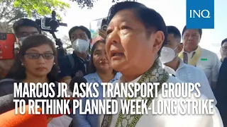 Marcos Jr. asks transport groups to rethink planned week-long strike