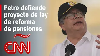 Discurso completo de Gustavo Petro defendiendo proyecto de reforma de pensiones