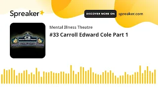 #33 Carroll Edward Cole Part 1 (part 1 of 6)