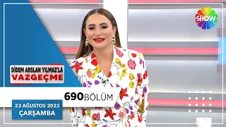 Didem Arslan Yılmaz'la Vazgeçme 690. Bölüm | 23 Ağustos 2023