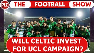Will Celtic invest for UCL campaign? | The Football Show LIVE