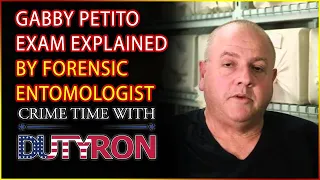 Gabby Petito Autopsy explained by a Forensic Entomologist with DutyRon and Ed Wallace