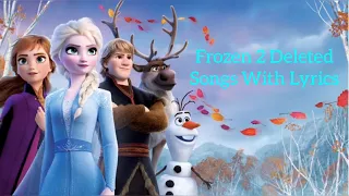 Frozen 2 Deleted Songs + Lyrics | Home, I Seek The Truth, Unmeltable Me, Get This Right