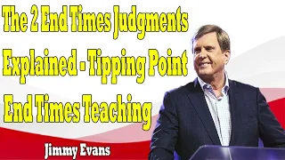 Judgments Explained   Tipping Point   End Times Teaching   Jimmy Evans 2024