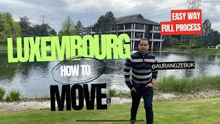 How To Move Luxembourg 🇱🇺 ! Full Process ! Easy Way @AurangZebUK