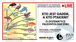Kto jest gadem, a kto ptakiem? O systematyce paleontologicznej  / Dr Daniel Tyborowski