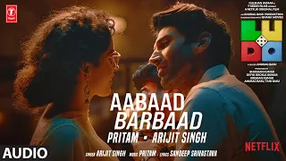 LUDO: Aabaad Barbaad (Audio) Abhishek B, Aditya K, Rajkummar R, Sanya M, Fatima S | Arijit, Pritam