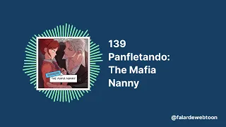 139 Panfletando: The Mafia Nanny | Pod Falar de Webtoon