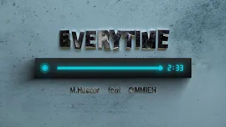 M.Hustler feat. OMMIEH - Everytime (Lyrics Video)