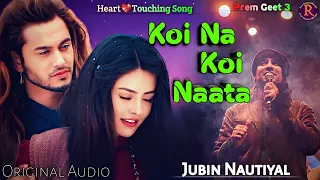Koi Na Koi Naata (HD Audio) | Jubin Nautiyal | Kristina Gurung, Pradeep Khadka | Prem Geet 3 | Song