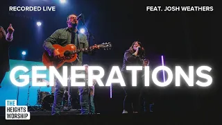 Generations - Featuring Josh Weathers | Official Music Video | The Heights Worship