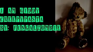 I Am Giddy Creepypasta By: FungalZombie