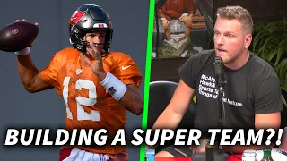 Pat McAfee "Are Tom Brady & The Buccaneers Building A Super Team?"