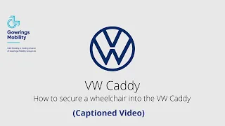 GowringsVersa's VW Caddy WAV  - How to safely secure a wheelchair in vehicle (Captioned Video)