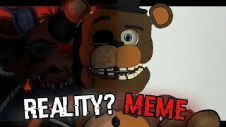 [FNaF] Reality? | Animation Meme