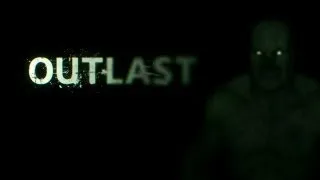 Outlast: Часть 2 - Канализация!!!