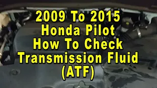 Honda Pilot How To Check Automatic Transmission Fluid   ATF   2009 2010 2011 2012 2013 2014 & 2015