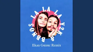 Lalala (Ilkan Gunuc Remix)