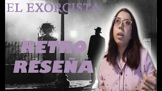 RETRO RESEÑA | EL EXORCISTA (RESUBIDO) | Clásico