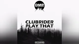 CLUBRIDER - Play That (Original Mix) [Dark Mountain Recordings]