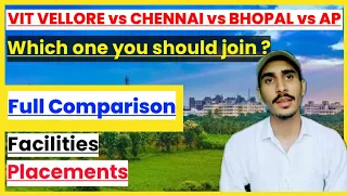 VIT Bhopal vs VIT Vellore vs VIT chennai vs VIT AP. All VIT campus comparison. Review. Which is best