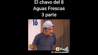 El chavo del 8 aguas frescas parte 3