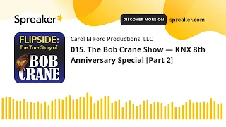 015. The Bob Crane Show — KNX 8th Anniversary Special [Part 2]