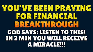 YOU WILL RECEIVE A MIRACLE IN 2 MINUTES AFTER LISTENING | Powerful Prayer For Financial Breakthrough