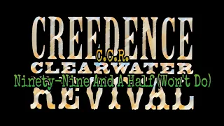 CREEDENCE CLEARWATER REVIVAL - Ninety-Nine And A Half (Won't Do) (Lyric Video)