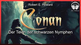 Conan - Der Teich der schwarzen Nymphen (Robert E. Howard) | Komplettes Fantasy Hörbuch