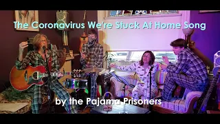 The Coronavirus We're Stuck At Home Song by Dennis Kalichuk & The Pajama Prisoners